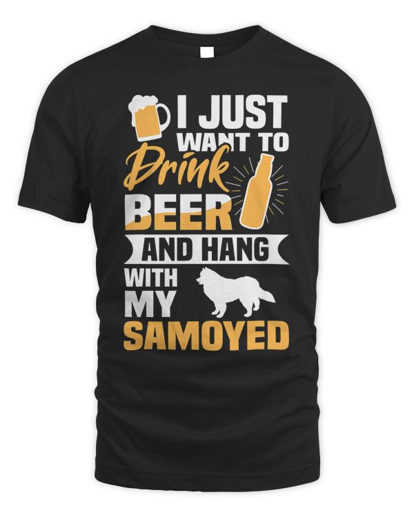 Drink Beer And Hang With My Samoyed Funny Dog Lover Gift T-Shirt
