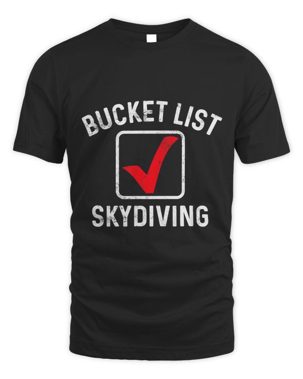 Bucket List Skydiving Sky Diver Extreme Jumping Parachuting T-Shirt