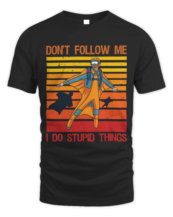 Don't Follow Me I Do Stupid Things Sky Diving Wingsuit Gift T-Shirt