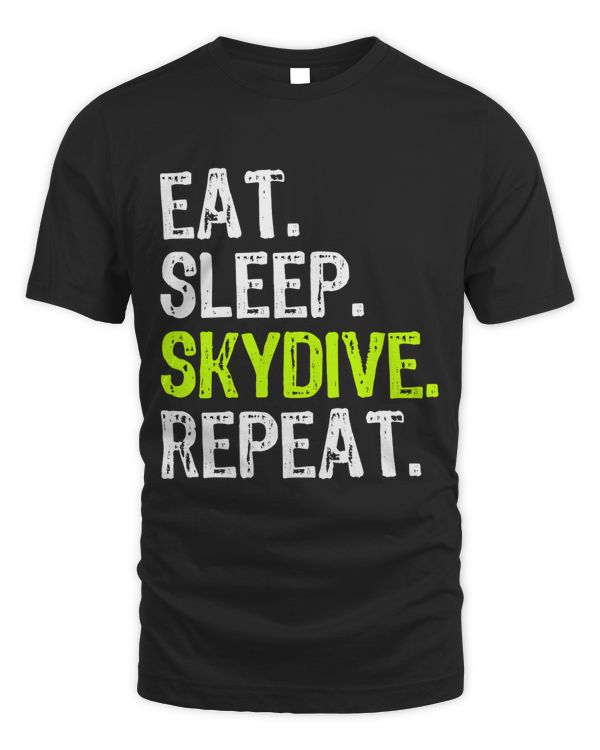 Eat Sleep Skydive Repeat Skydiving Skydiver Funny Gift T-Shirt