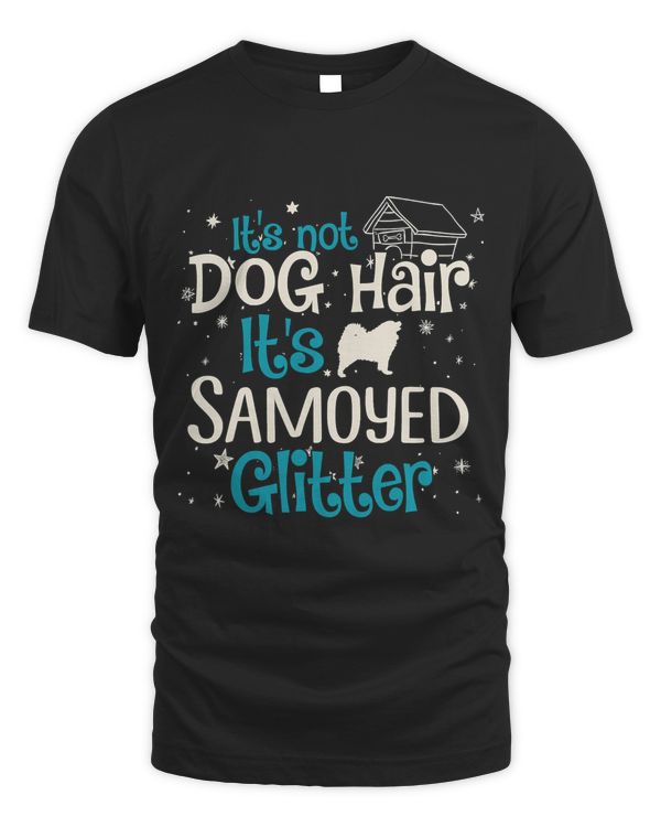 It's Not Dog Hair It's Samoyed Glitter T-Shirt