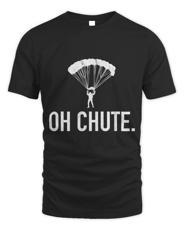 Oh Chute - Funny Skydiving Gift T-Shirt