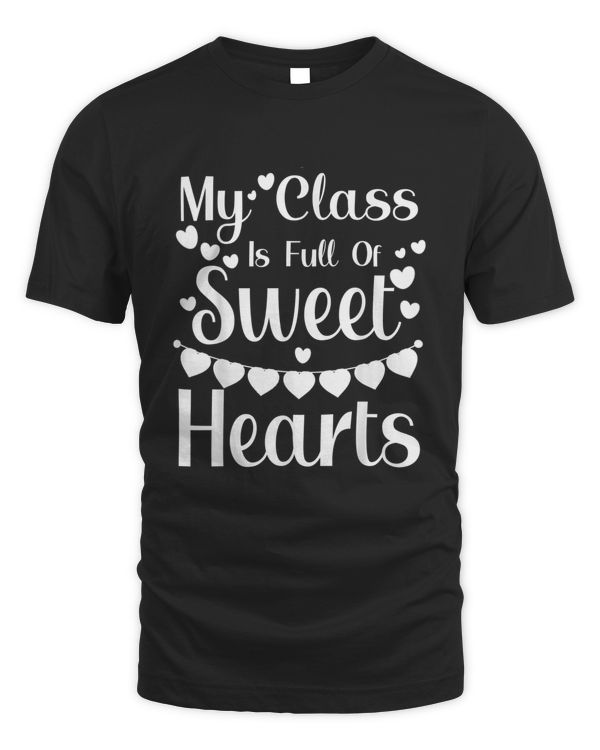 My Class is Full of Sweethearts Teachers Valentines Day Love