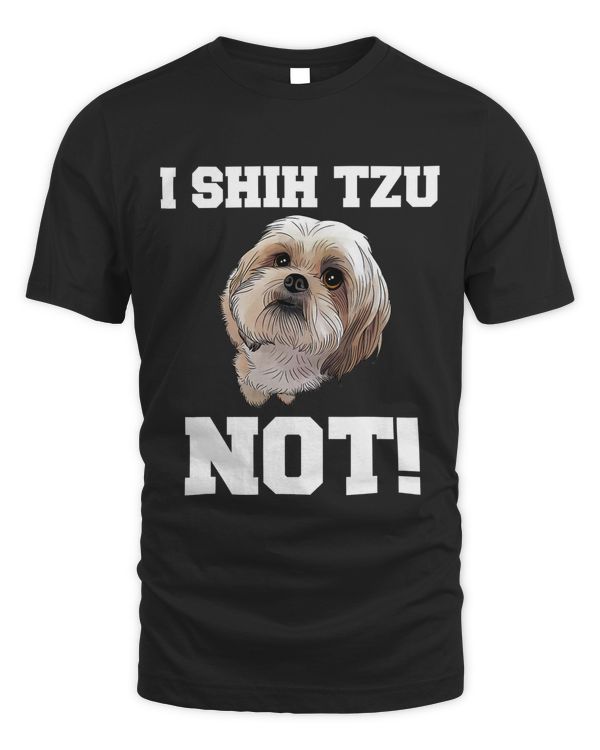 Funny Dog T shirt I SHIH TZU NOT Dog Puppy shirt