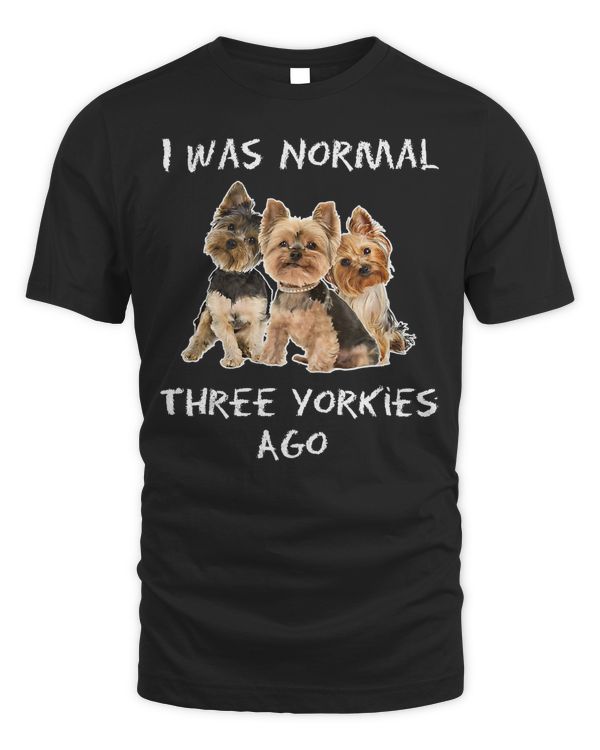 Funny Yorkie Quote I Was Normal Three Yorkies Ago Dog Gift Tank Top