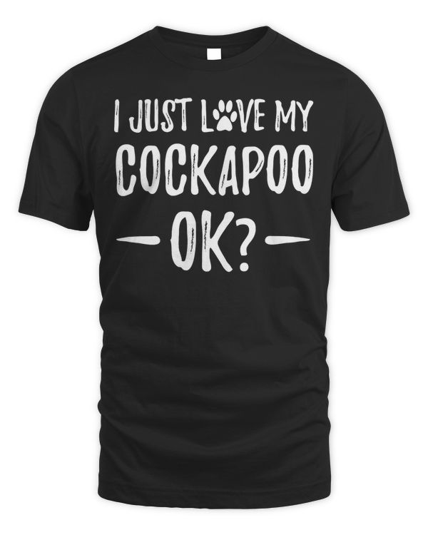 Cockapoo Dog Mom or Dog Dad Shirt Just Love My Cockapoo T-Shirt