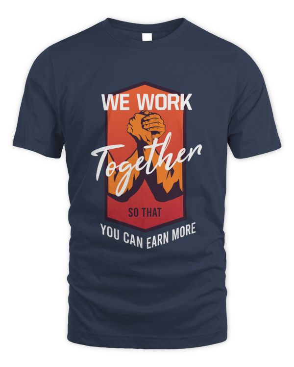 We Work Together so that You Can Earn More