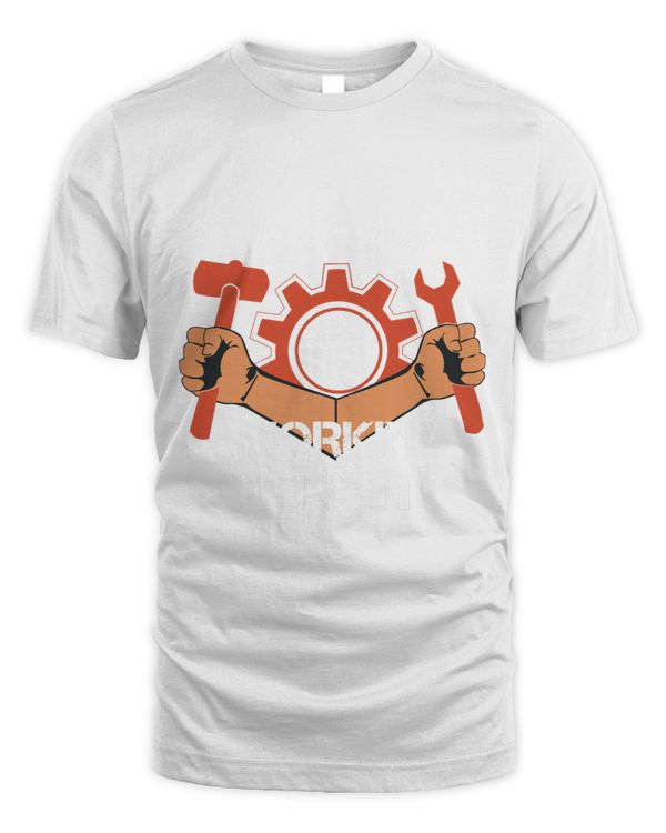 We Are Working Right, Hard Worker and Labor T Shirt