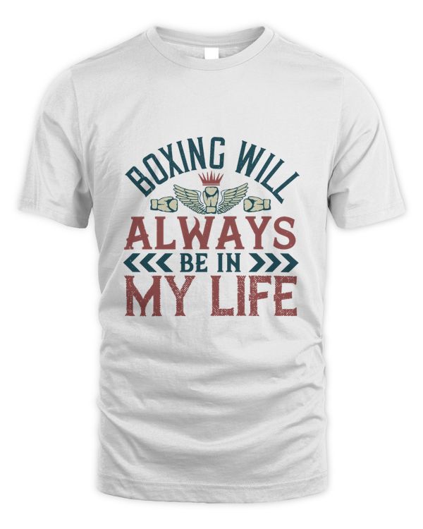 Boxing Will Always Be In My Life, Boxing Shirt, Guy Shirt, Boxing Shirt For Him, Boxing Skills, Gift For Him, Gifts For Men, Boxing Day