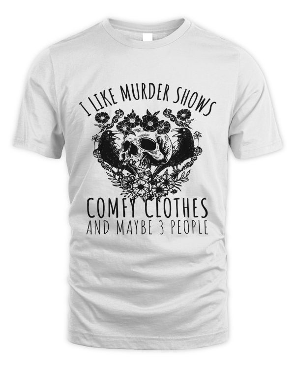 Funny I Like Murder Shows Comfy Clothes And Maybe 3 People90