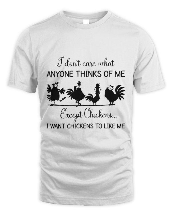 I dont care what anyone think of me Funny Chickens Lover 97