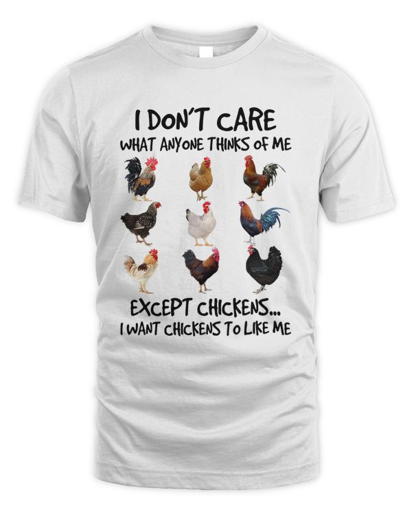 I dont care what anyone think of me Funny Chickens Lover 110