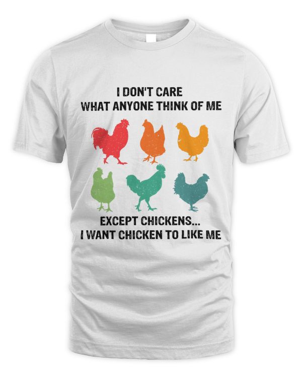 I Dont Care What Anyone Think Of Me Vintage Chickens Lover 92