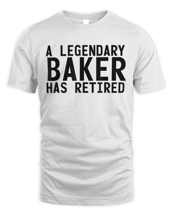 A LEGENDARY BAKER HAS RETIRED Funny Retirement Bakery Gift T-Shirt