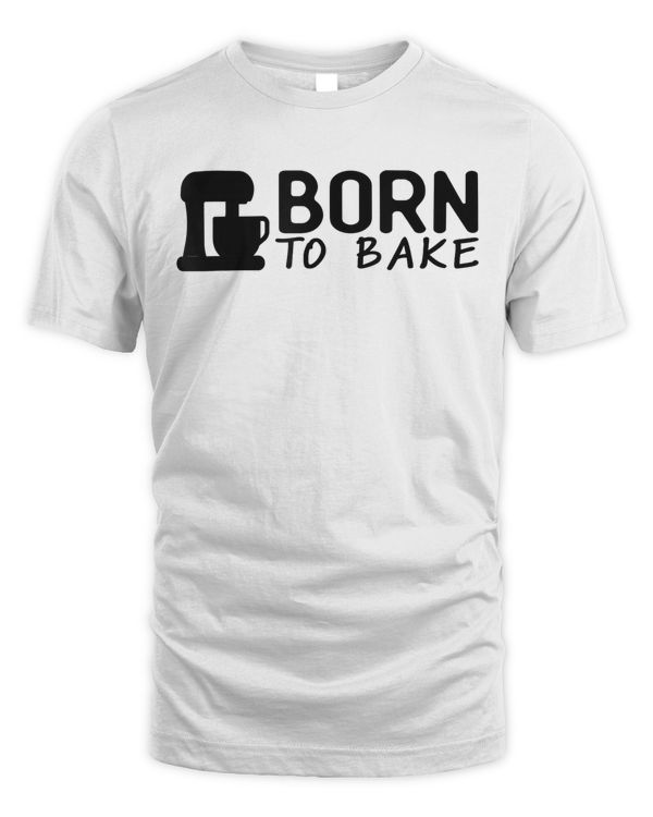 Baker Funny Gift - Born To Bake T-Shirt
