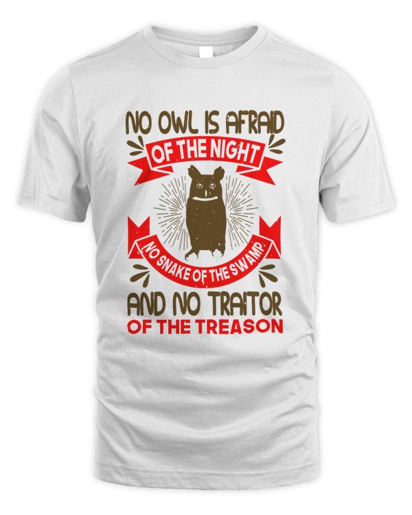 No owl is afraid of the night, no snake of the swamp and no traitor of the treason-01