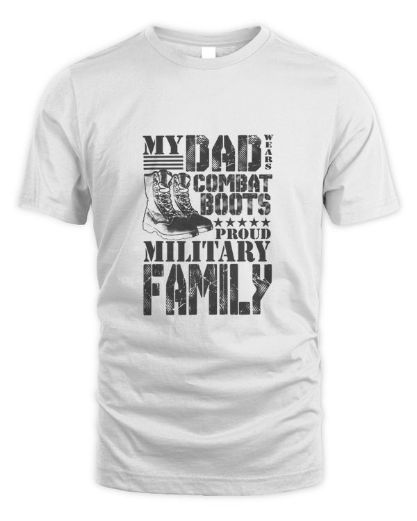 Dad Wears Combat Boots Proud Military Family T-Shirt