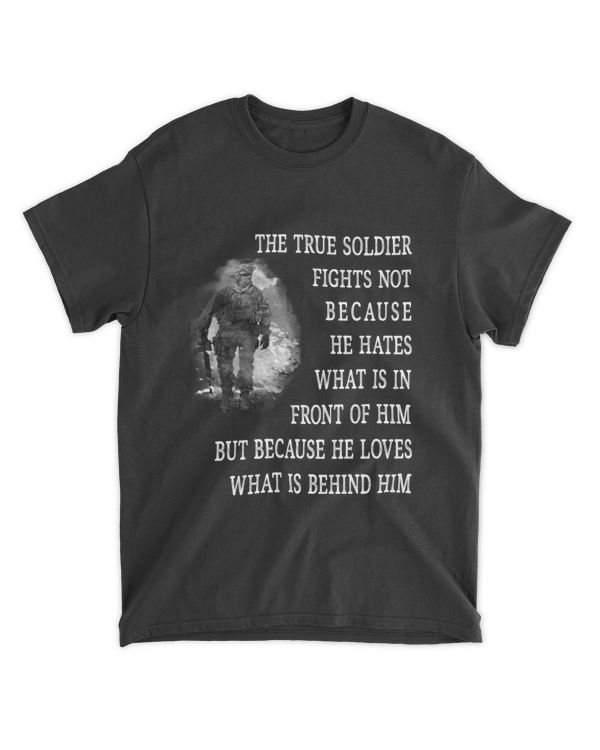 The true soldier fights not because he hates
