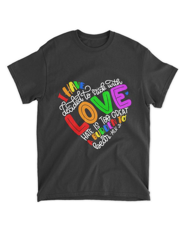 I Have Decided To Stick With Love Hate Is Too Great A Burden To Bear LGBT Quote