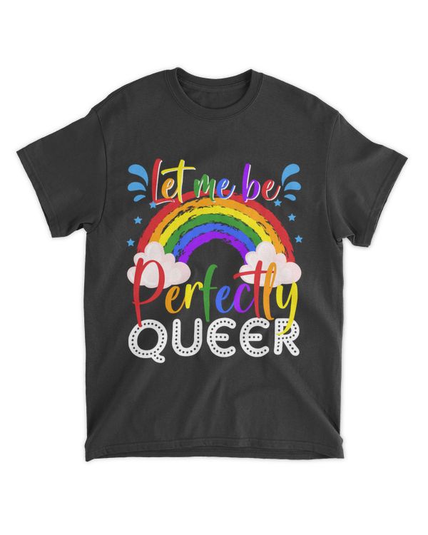 RD Let Me Be Perfectly Queer LGBT Shirt