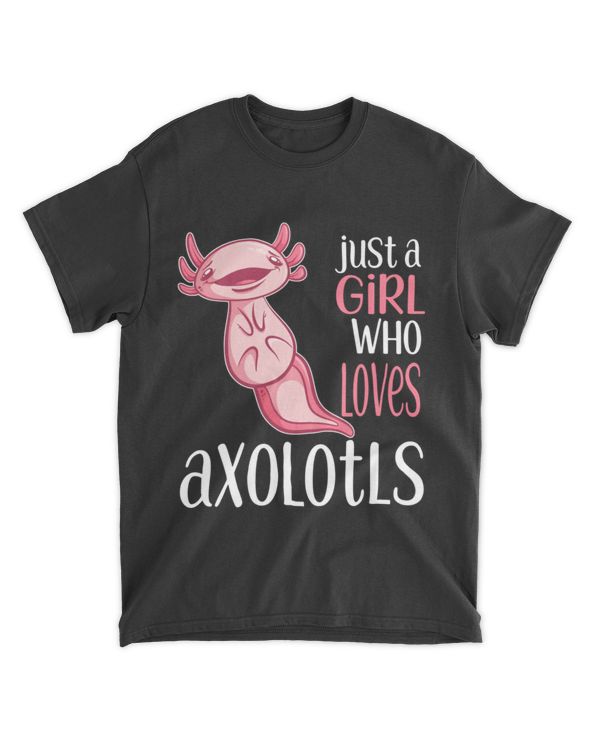 Just A Girl Who Loves Axolotls Funny Axolotl