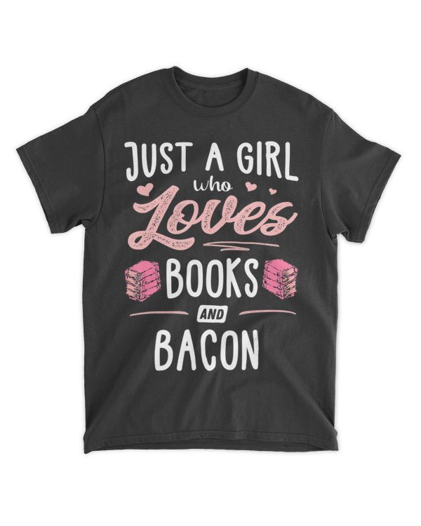 Just A Girl Who Loves Books And Bacon Gift Women