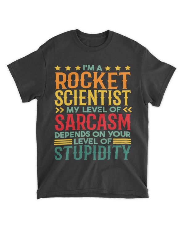 Im A Rocket Scientist My Level Of Sarcasm