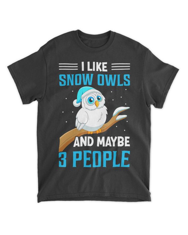 I Like Snow Owls And Maybe 3 People I Snow Owl