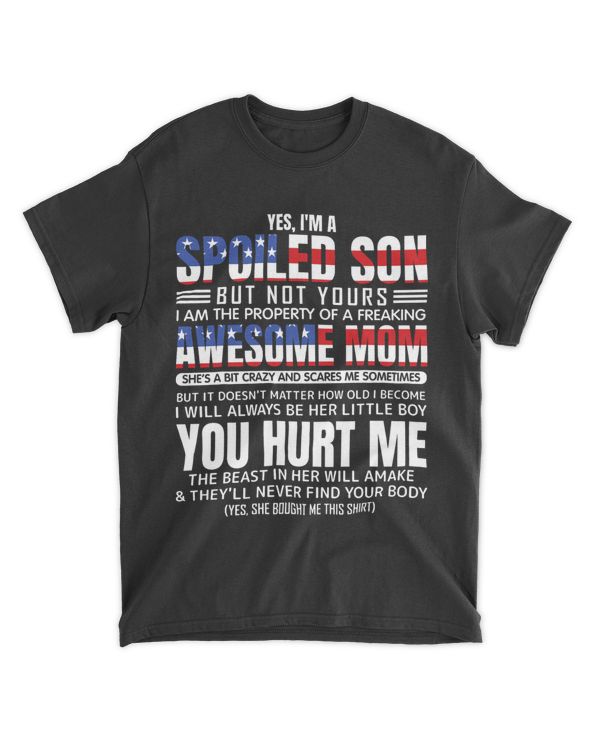 Im A Spoiled Son But Not Yours Freaking Awesome Mom USA Flag