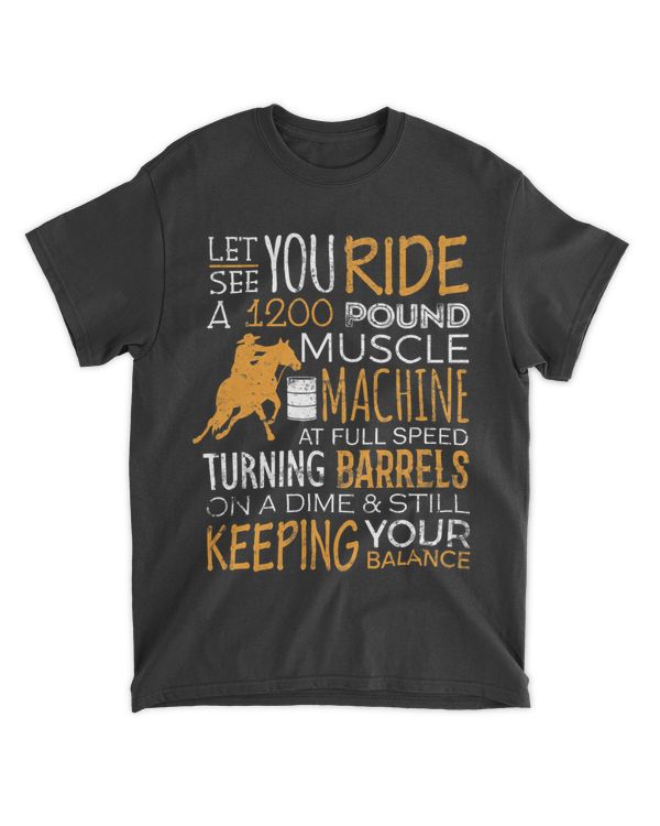 Barrel Racer Shirt Let You Ride Turning Barrels Racing Funny 21