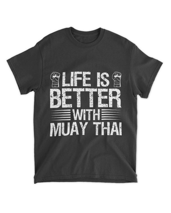 Life Is Better With Muay Thai