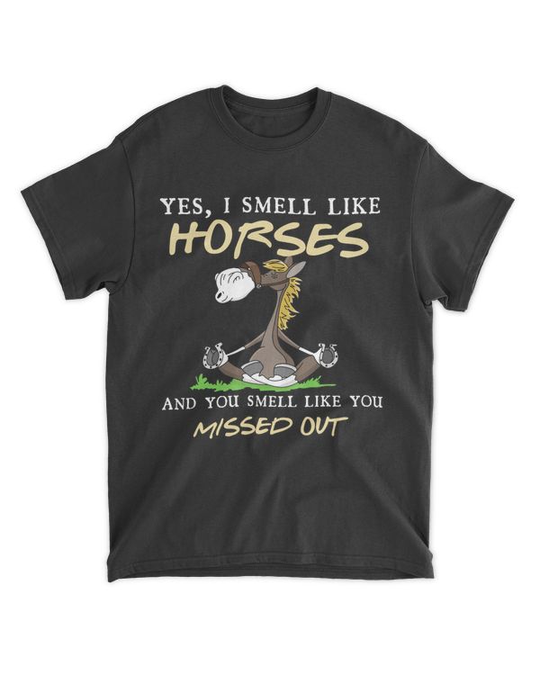 I smell like horses you smell like you missed out horse