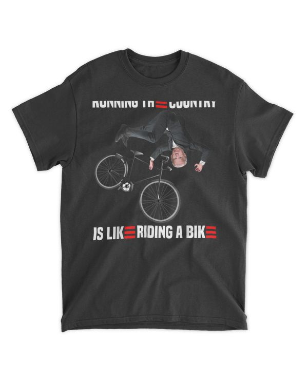 Running The Country Is Like Riding A Bike Funny T-Shirt
