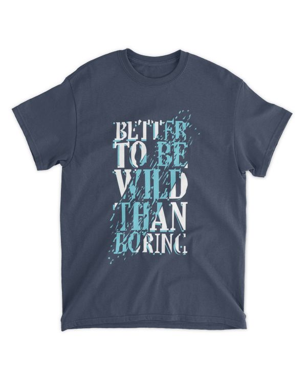 MEMOD5 - Better To Be Wild Than Boring - Funny Quotes & Typography Style