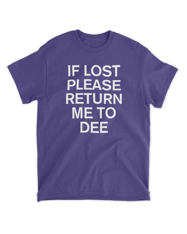If Lost Please Return Me To Dee T-Shirt