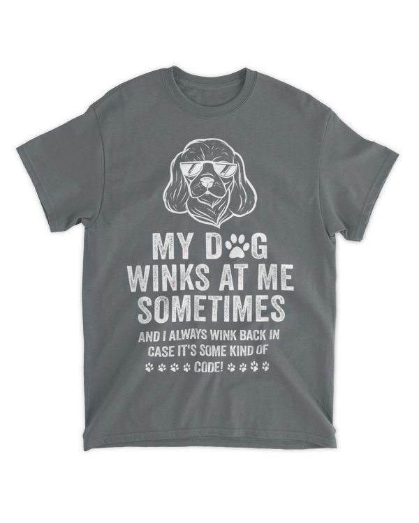 Dog Owner Dog Lover Gift My Dog Winks At Me Sometimes T-shirt