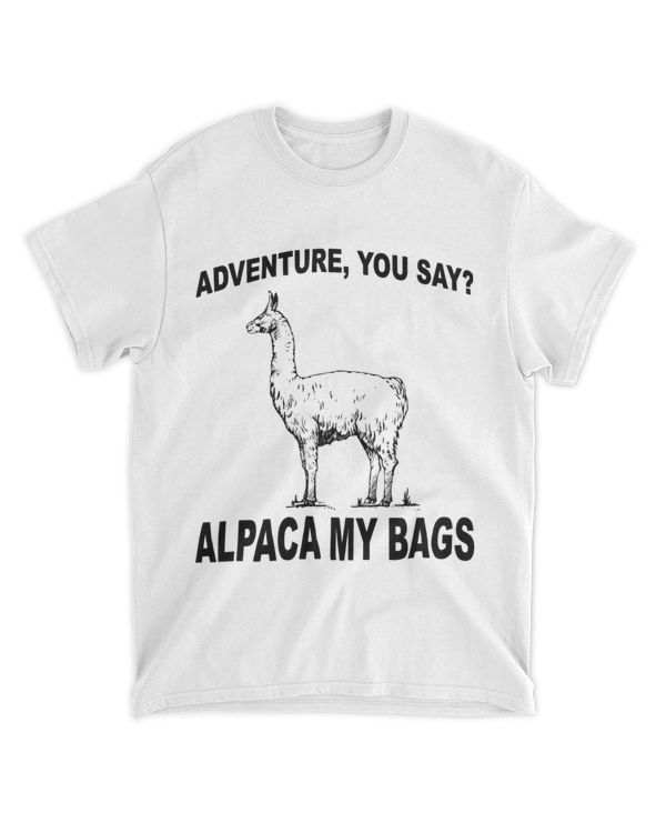 Adventure You Say Alpaca My Bags Funny Travelling