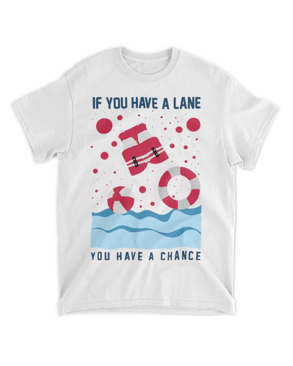 If You Have a Lane, You Have a Chance, Swimming T-Shirt, Swim Tank Top, Swimmer Shirt