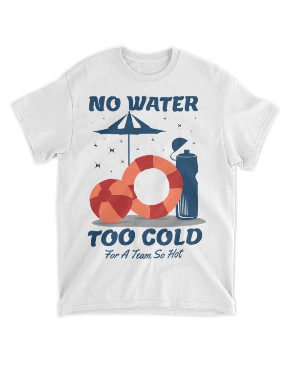 No Water Too Cold for a Team So Hot, Swimming T-Shirt, Swim Tank Top, Swimmer Shirt