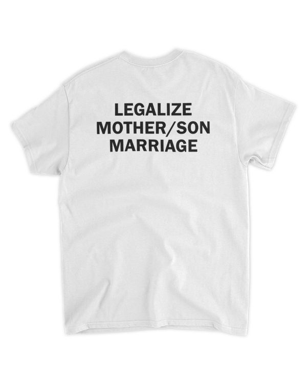 Legalize Mother Son Marriage T Shirt