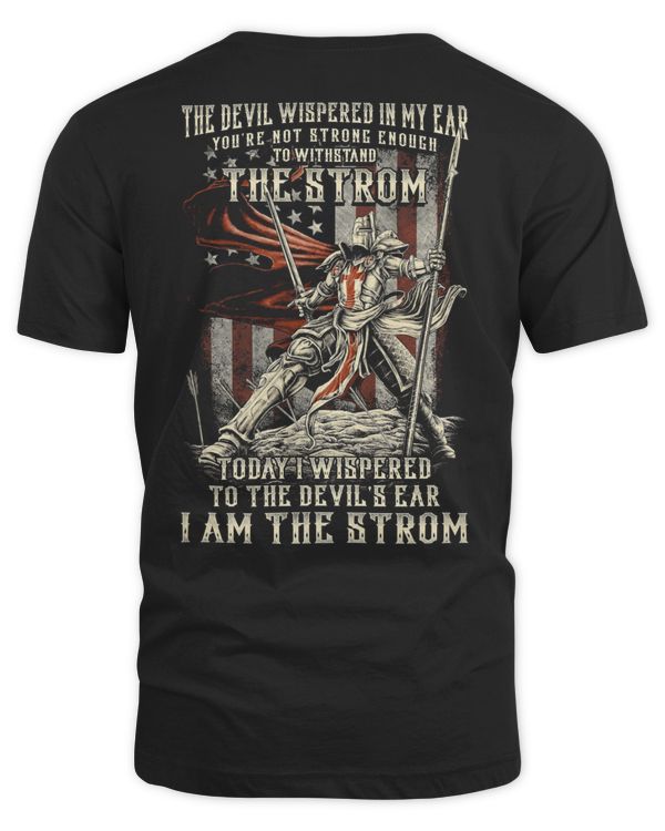 Knights Templar T Shirt - The Devil Wispered In My Ear You're Not Strong Enough The Strom  - Knights Templar Store