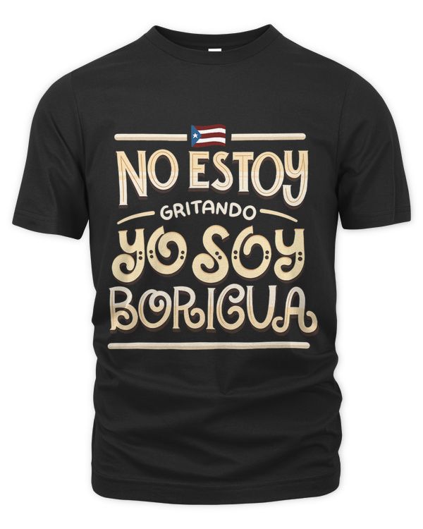 No Estoy Gritando Yo Soy Boricua Puerto Rico Statement