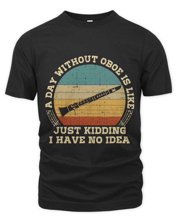 Funny Sarcastic Saying A Day Without Oboe Player