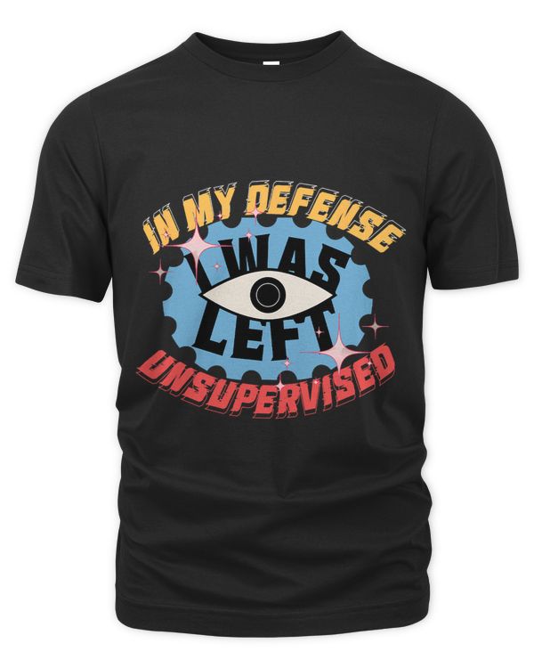 Funny Retro In My Defense I Was Left Unsupervised Vintage