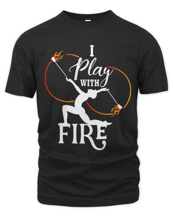 I Play With Fire Tee 2Poi Fire Spinning