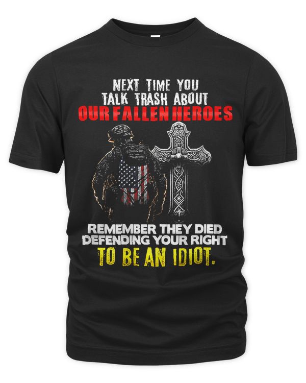 Next Time You Talk Trash About Our Fallen Heroes on back