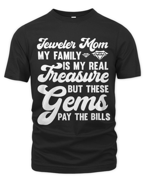 Jewelry Jeweler Mom My Family is My Real Treasure