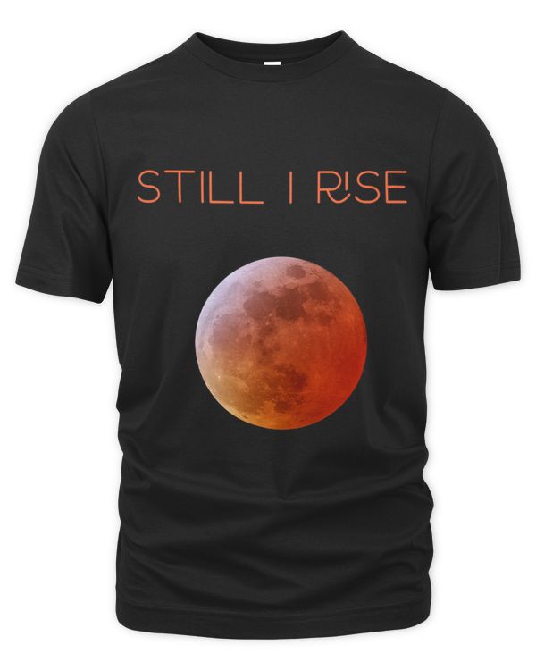 STILL I RISE ORANGE MOON