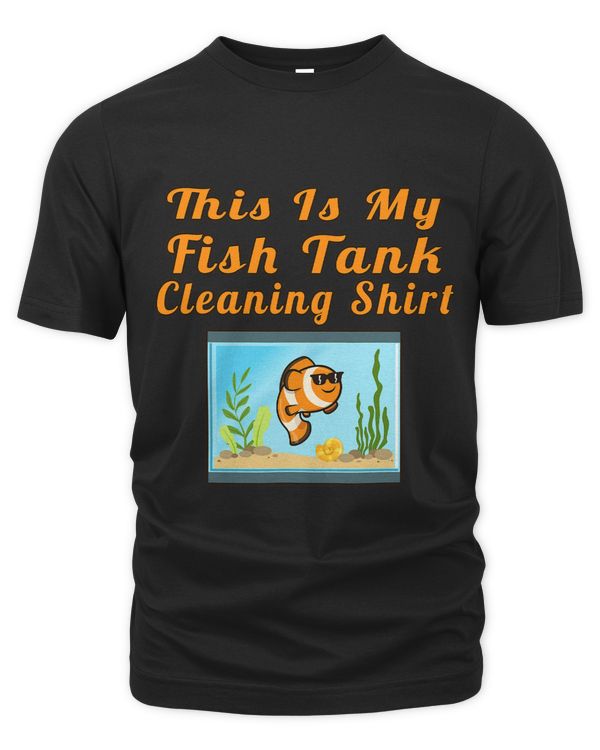 This Is My Fish Tank Cleaning Shirt Funny Quotes Clownfish