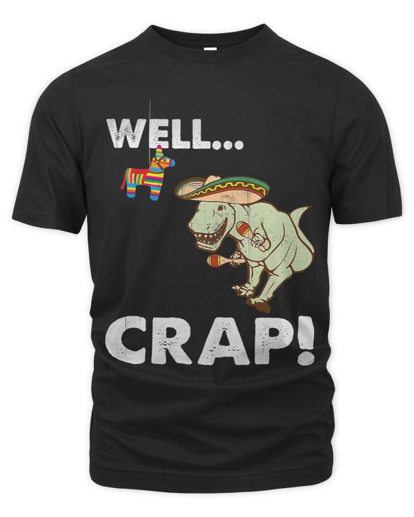Well Crap Funny T Rex Cinco de Mayo Funny Trex Arms Pinata